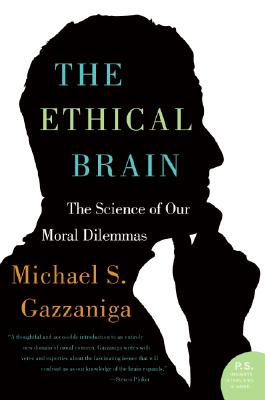Image for The Ethical Brain: The Science of Our Moral Dilemmas The Ethical Brain: The Science of Our Moral Dilemmas