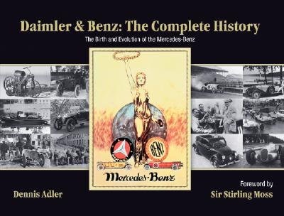 DAIMLER & BENZ: THE COMPLETE HISTORY THE BIRTH AND EVOLUTION OF THE MERCEDES-BENZ