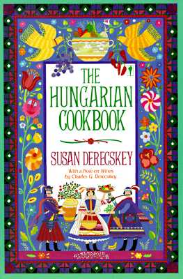 The Hungarian Cookbook: Traditional RecipesA Melding of Germanic, Slavic, Tartar, and Turkish Cuisine
