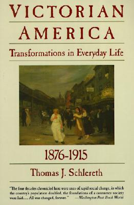 Victorian America: Transformations in Everyday Life 1876-1915