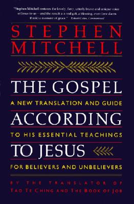 Image for The Gospel According to Jesus: A New Translation and Guide to His Essential Teachings for Believers and Unbelievers