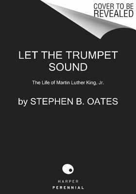 LET THE TRUMPHET SOUND - A LIFE OF MARTIN LUTHER KING, JR.