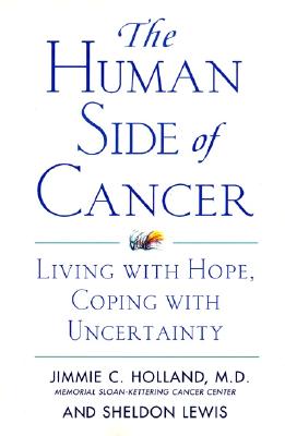 Image for The Human Side of Cancer: Living with Hope, Coping with Uncertainty