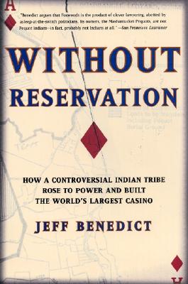 Without Reservation: How a Controversial Indian Tribe Rose to Power and Built the World's Largest Casino