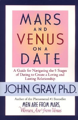 Image for Mars and Venus on a Date: A Guide for Navigating the 5 Stages of Dating to Create a Loving and Lasting Relationship
