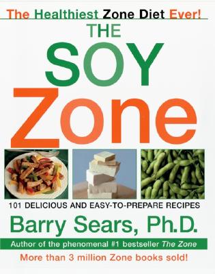 Image for The Soy Zone: 101 Delicious and Easy-to-Prepare Recipes