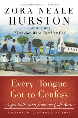 Every Tongue Got to Confess: Negro Folk-Tales from the Gulf States