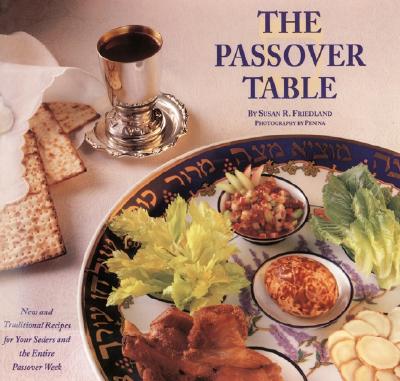 The Passover Table: New and Traditional Recipes for Your Seders and the Entire Passover Week