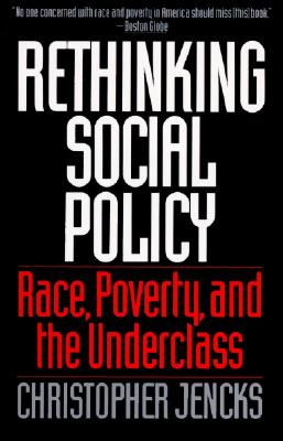 Rethinking Social Policy Race, Poverty, and the Underclass