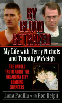 Image for By Blood Betrayed: My Life With Terry Nichols and Timothy McVeigh By Blood Betrayed: My Life With Terry Nichols and Timothy McVeigh