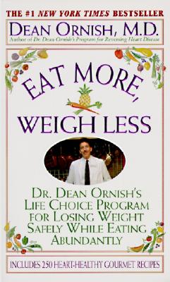 Image for Eat More, Weigh Less: Dr. Dean Ornish's Program for Losing Weight Safely While Eating Abundantly