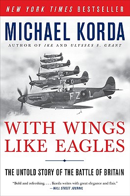 With Wings Like Eagles: The Untold Story of the Battle of Britain.