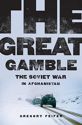 Great Gamble: The Soviet War in Afghanistan