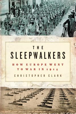 SLEEPWALKERS, THE : HOW EUROPE WENT TO WAR IN 1914