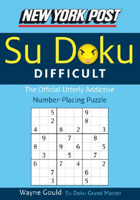 New York Post Difficult Sudoku: The Official Utterly Adictive Number-Placing Puzzle (New York Post Su Doku)