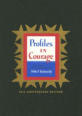 Profiles in Courage (slipcased edition): Decisive Moments in the Lives of Celebrated Americans