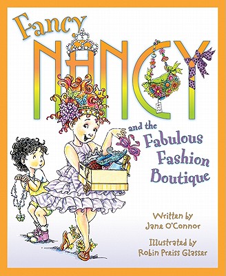 Image for Fancy Nancy and the Fabulous Fashion Boutique Fancy Nancy and the Fabulous Fashion Boutique