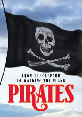 Image for Pirates: From Blackbeard to Walking the Plank Pirates: From Blackbeard to Walking the Plank