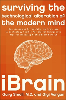 Image for iBrain: Surviving the Technological Alteration of the Modern Mind