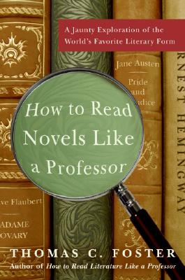 Image for How to Read Novels Like a Professor: A Jaunty Exploration of the World's Favorite Literary Form