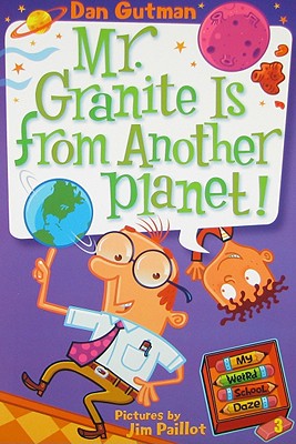 Image for My Weird School Daze #3: Mr. Granite Is from Another Planet! My Weird School Daze #3: Mr. Granite Is from Another Planet!