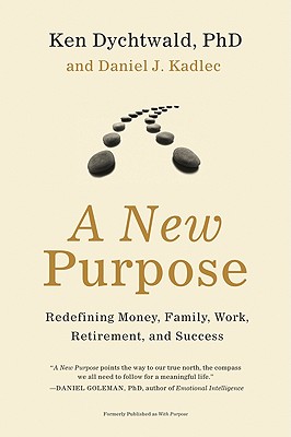 Image for A New Purpose: Redefining Money, Family, Work, Retirement, and Success A New Purpose: Redefining Money, Family, Work, Retirement, and Success