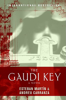 The Gaudi Key: A Riveting Historical Thriller Racing Against Time to Uncover a Sacred Relic and Devastating Secret