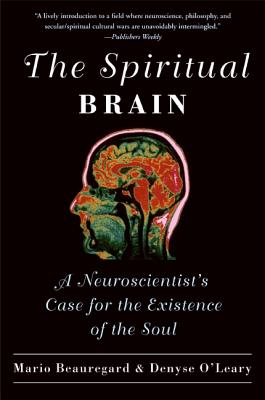 Spiritual Brain: A Neuroscientist's Case for the Existence of the Soul