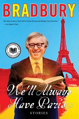 We'll Always Have Paris: Stories Speculative and Nostalgic Gems from a Beloved Literary Master