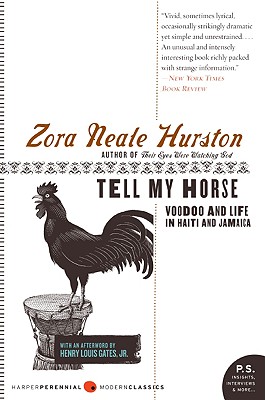 Tell My Horse: Voodoo and Life in Haiti and Jamaica, Zora Neale Hurston Tell My Horse: Voodoo and Life in Haiti and Jamaica, Zora Neale Hurston