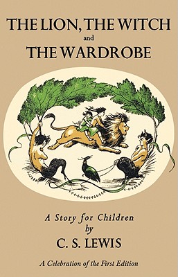 Image for Lion, the Witch and the Wardrobe: A Celebration of the First Edition (Narnia)