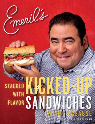Emeril's Kicked-Up Sandwiches: Stacked with Flavor [Paperback] Lagasse, Emeril