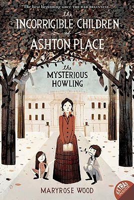 The Incorrigible Children of Ashton Place: Book I: The Mysterious Howling (Incorrigible Children of Ashton Place, 1)