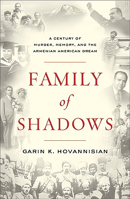 Image for Family of Shadows: A Century of Murder, Memory, and the Armenian American Dream Family of Shadows: A Century of Murder, Memory, and the Armenian American Dream
