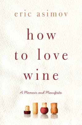 How to Love Wine: A Memoir and Manifesto (Inscribed)