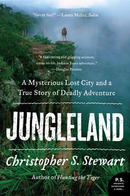 Image for Jungleland: A Mysterious Lost City and a True Story of Deadly Adventure (P.S.)