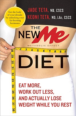 New Me Diet: Eat More, Work Out Less, and Actually Lose Weight While You Rest