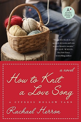 How to Knit a Love Song: A Cypress Hollow Yarn (Cypress Hollow Yarn Novel)