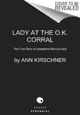 Lady at the O.K. Corral: The True Story of Josephine Marcus Earp Image for Lady at the O.K. Corral: The True Story of Josephine Marcus Earp