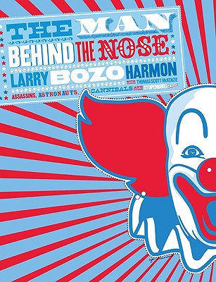 The Man Behind the Nose: Assassins, Astronauts, Cannibals, and Other Stupendous Tales