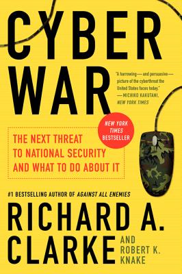 Cyber War: the next threat to national security and what to do about it