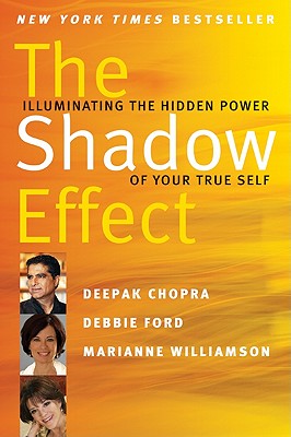 The Shadow Effect: Illuminating the Hidden Power of Your True Self Through Comprehensive and Practical Shadow Work