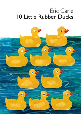 Image for 10 Little Rubber Ducks Board Book: An Easter And Springtime Book For Kids (World of Eric Carle)