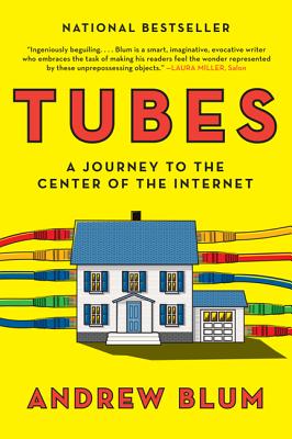 Image for Tubes: A Journey to the Center of the Internet