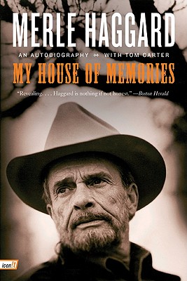 My House of Memories: An Autobiography From Railroad Boxcar and San Quentin to Country Music Legend
