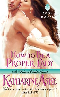 How to Be a Proper Lady: A Falcon Club Novel (The Falcon Club, 2)