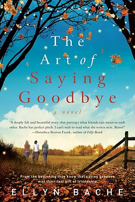 The Art of Saying Goodbye: A Novel