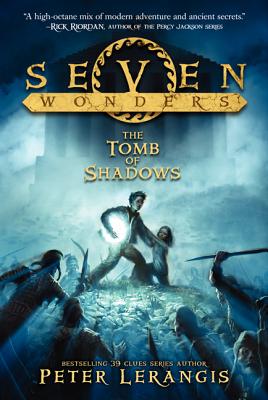Seven Wonders Book 3: The Tomb of Shadows, Peter Lerangis Seven Wonders Book 3: The Tomb of Shadows, Peter Lerangis