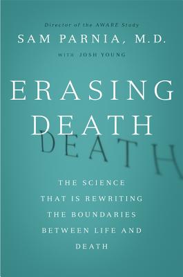 Erasing Death: The Science That Is Rewriting the Boundaries Between Life and Death