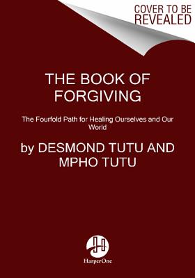 Image for The Book of Forgiving  The Fourfold Path for Healing Ourselves and Our World
